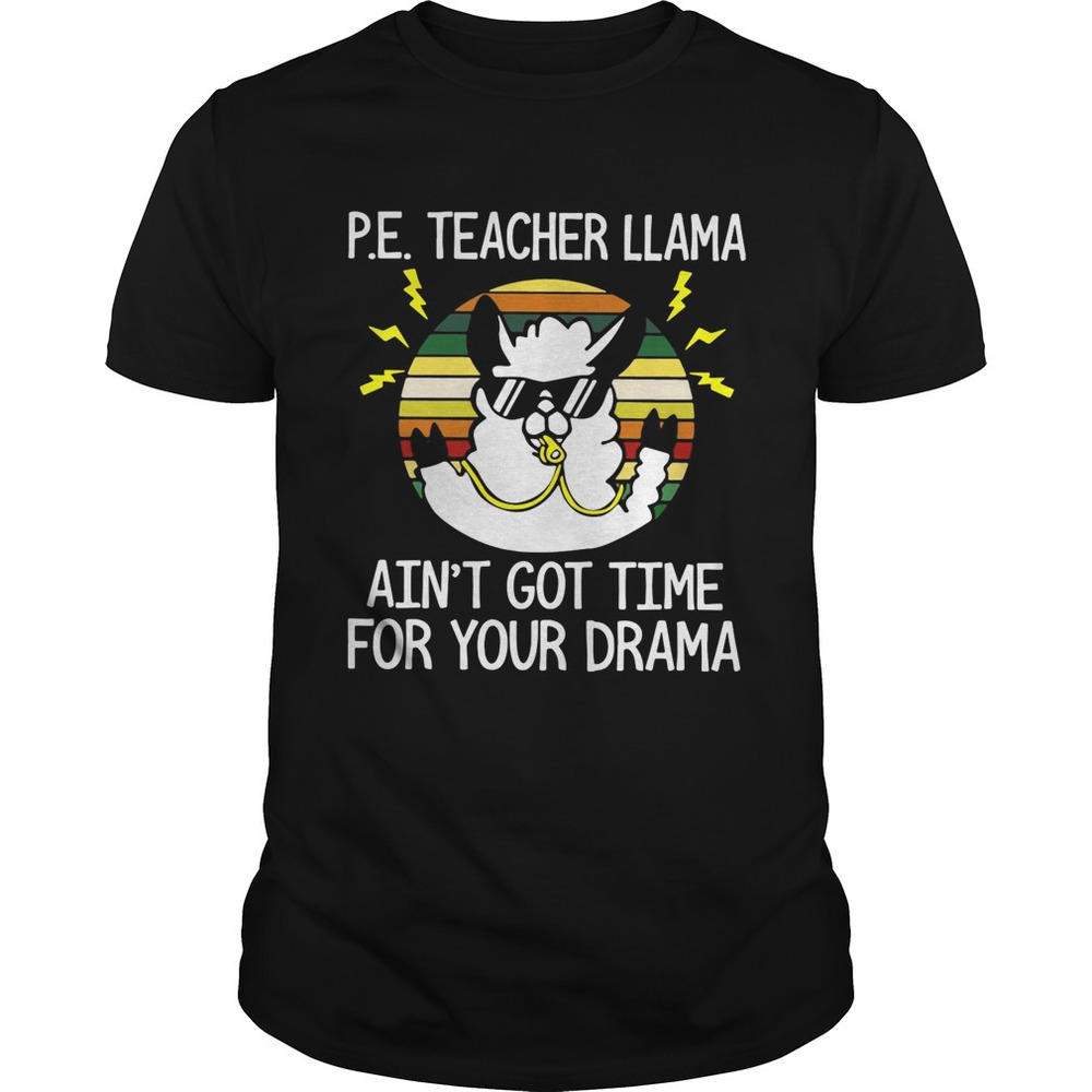 Pe Teacher Llama Aint Got Time For Your Drama  Shirt